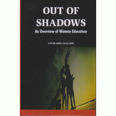 Out of Shadows : An Overview of Women Education